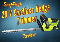 20V Cordless Hedge Trimmer by SnapFresh, Better than Ryobi, Craftsman, or Harbor Freight?